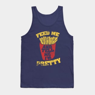 Feed me and Tell me I'm pretty Tank Top